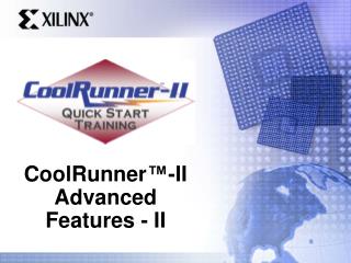 CoolRunner™-II Advanced Features - II