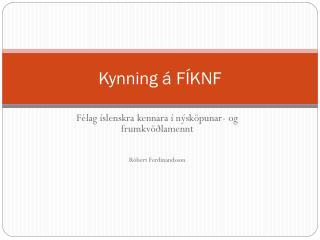 Kynning á FÍKNF