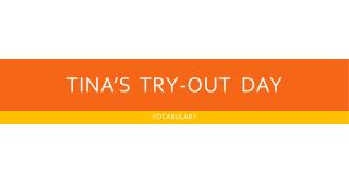 TINA’S TRY-OUT DAY
