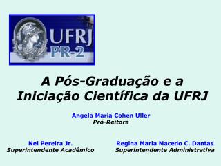 A Pós-Graduação e a Iniciação Científica da UFRJ