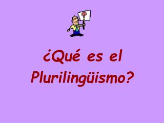 ¿Qué es el Plurilingüismo?