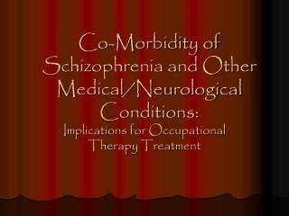 Co-Morbidity of Schizophrenia and Other Medical/Neurological Conditions: