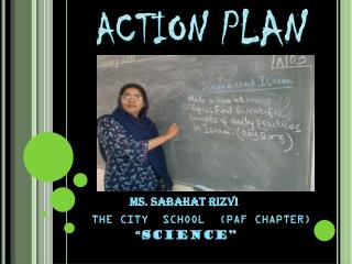 MS. SABAHAT RIZVI THE CITY SCHOOL (PAF CHAPTER) “ SCIENCE”