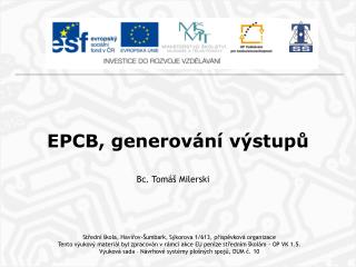 EPCB, generování výstupů