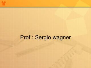 Prof.: Sergio wagner