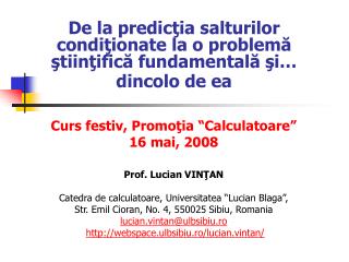 Curs festiv, Promo ţ ia “Calculatoare” 16 mai, 2008 Prof. Lucian VINŢAN