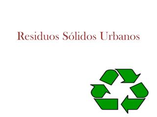 Residuos Sólidos Urbanos