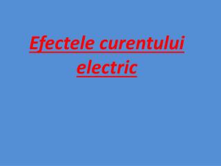 Efectele curentului electric