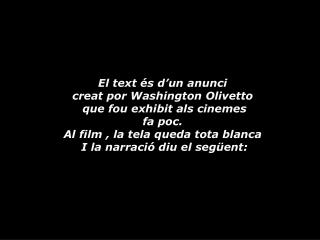 El text és d’un anunci creat por Washington Olivetto que fou exhibit als cinemes fa poc.