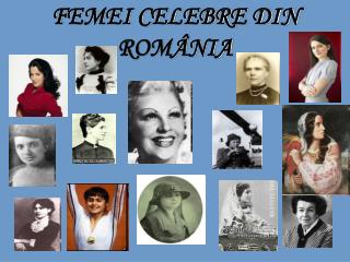 FEMEI CELEBRE DIN ROMÂNIA