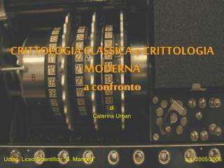 CRITTOLOGIA CLASSICA e CRITTOLOGIA MODERNA a confronto