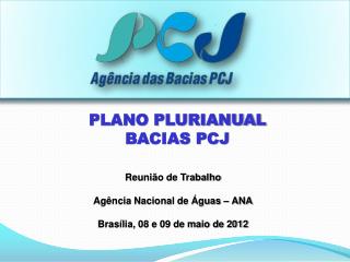 Reunião de Trabalho Agência Nacional de Águas – ANA Brasília, 08 e 09 de maio de 2012