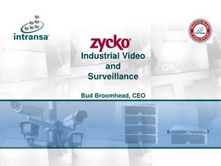 Industrial Video and Surveillance Bud Broomhead, CEO