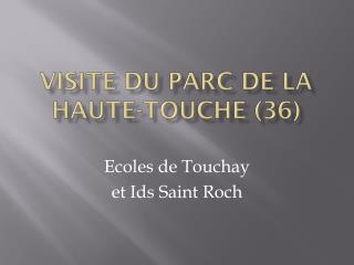 Visite du parc de la haute-Touche (36)