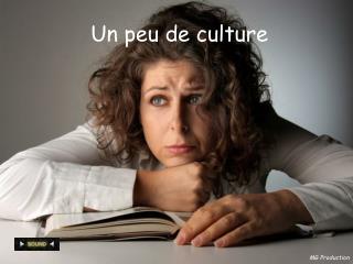 Un peu de culture