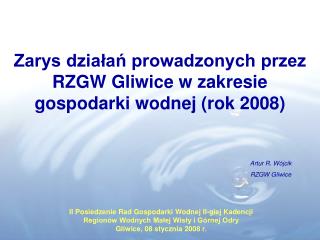 Zarys działań prowadzonych przez RZGW Gliwice w zakresie gospodarki wodnej (rok 2008)
