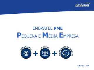 EMBRATEL PME P EQUENA E M ÉDIA E MPRESA