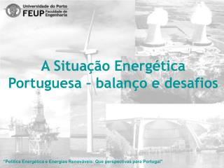 A Situação Energética Portuguesa – balanço e desafios