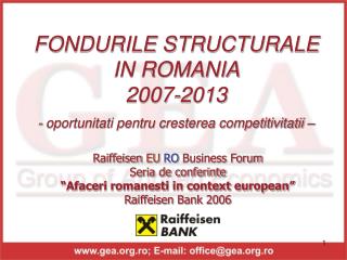 FONDURILE STRUCTURALE IN ROMANIA 2007-2013 - oportunitati pentru cresterea competitivitatii –