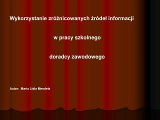 Wykorzystanie zróżnicowanych źródeł informacji w pracy szkolnego doradcy zawodowego