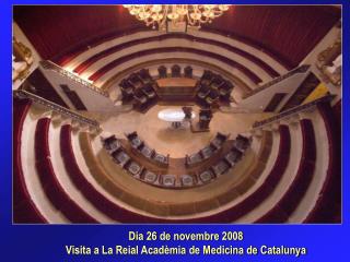 Dia 26 de novembre 2008 Visita a La Reial Acadèmia de Medicina de Catalunya