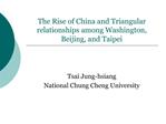 The Rise of China and Triangular relationships among Washington, Beijing, and Taipei