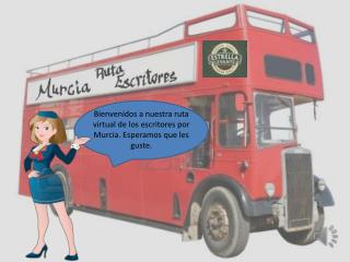 Bienvenidos a nuestra ruta virtual de los escritores por Murcia. Esperamos que les guste.