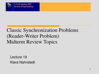 Classic Synchronization Problems (Reader-Writer Problem) Midterm Review Topics