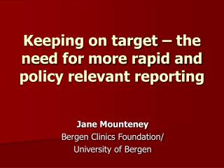 Keeping on target – the need for more rapid and policy relevant reporting