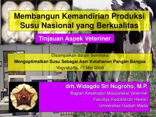drh.Widagdo Sri Nugroho, M.P. Bagian Kesehatan Masyarakat Veternier Fakultas Kedokteran Hewan