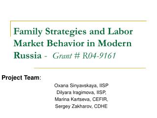 Family Strategies and Labor Market Behavior in Modern Russia - Grant # R04-9161