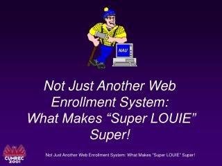Not Just Another Web Enrollment System: What Makes “Super LOUIE” Super!