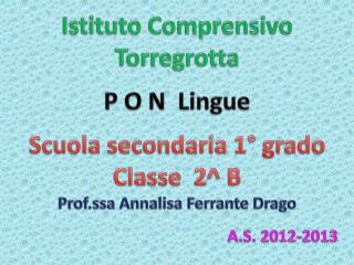 Istituto Comprensivo Torregrotta P O N Lingue Scuola secondaria 1° grado Classe 2^ B