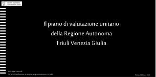 Il piano di valutazione unitario della Regione Autonoma Friuli Venezia Giulia