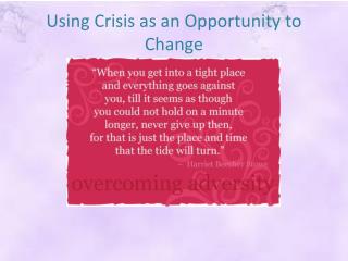 Using Crisis as an Opportunity to Change