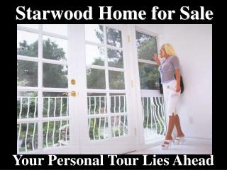 Starwood Home for Sale
