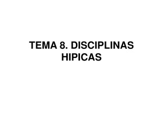 TEMA 8. DISCIPLINAS HIPICAS