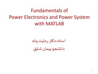 Fundamentals of Power Electronics and Power Syste m with MATLAB