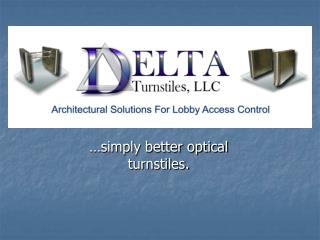 …simply better optical turnstiles.
