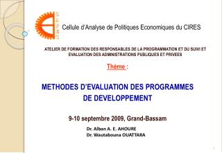 Thème : METHODES D’EVALUATION DES PROGRAMMES DE DEVELOPPEMENT 9-10 septembre 2009, Grand-Bassam