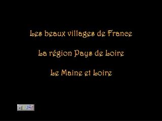 Les beaux villages de France La région Pays de Loire Le Maine et Loire