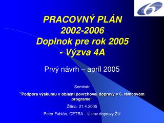 PRACOVNÝ PLÁN 2002-2006 Doplnok pre rok 2005 - Výzva 4A