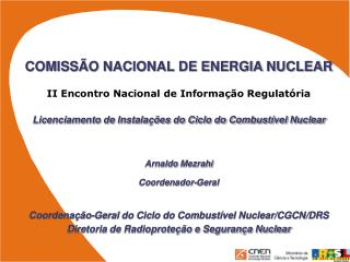 COMISSÃO NACIONAL DE ENERGIA NUCLEAR II Encontro Nacional de Informação Regulatória