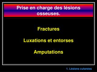 Prise en charge des lésions osseuses.