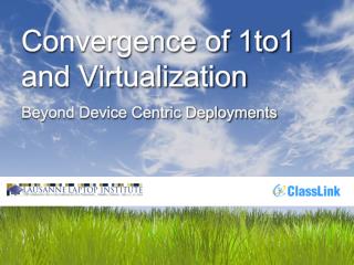 Convergence of 1to1 and Virtualization Beyond Device Centric Deployments