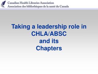 Taking a leadership role in CHLA/ABSC and its Chapters