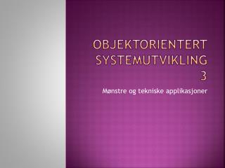 Objektorientert systemutvikling 3