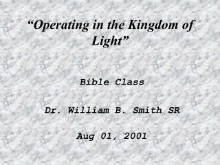 “Operating in the Kingdom of Light”