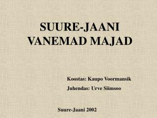 SUURE-JAANI VANEMAD MAJAD