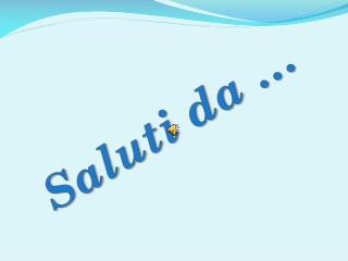 Saluti da …